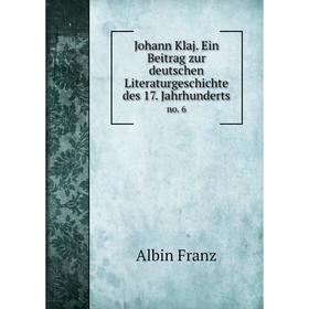Книга Johann Klaj. Ein Beitrag zur deutschen Literaturgeschichte des 17. Jahrhunderts no. 6
Книга Johann Klaj. Ein Beitrag zur deutschen Literaturgeschichte des 17. Jahrhunderts no. 6