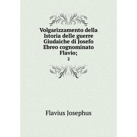 Книга Volgarizzamento della Istoria delle guerre Giudaiche di Josefo Ebreo cognominato Flavio; 2
Книга Volgarizzamento della Istoria delle guerre Giudaiche di Josefo Ebreo cognominato Flavio; 2