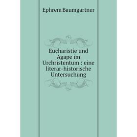 Книга Eucharistie und Agape im Urchristentum: eine literar-historische Untersuchung 
Книга Eucharistie und Agape im Urchristentum: eine literar-historische Untersuchung