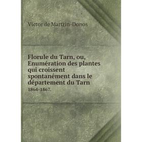 Книга Florule du Tarn, ou, Enumération des plantes qui croissent spontanément dans le département du Tarn 1864-1867.
Книга Florule du Tarn, ou, Enumération des plantes qui croissent spontanément dans le département du Tarn 1864-1867.