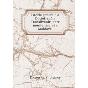 Книга Istoria generala a Daciei: saŭ a Transilvanieĭ, tereĭ muntenescĭ si a Moldaveĭ
Книга Istoria generala a Daciei: saŭ a Transilvanieĭ, tereĭ muntenescĭ si a Moldaveĭ