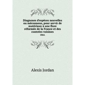 Книга Diagnoses d'espèces nouvelles ou méconneus, pour servir de matériaux à une flore réformée de la France et des contrées voisines 1864.
Книга Diagnoses d'espèces nouvelles ou méconneus, pour servir de matériaux à une flore réformée de la France et des contrées voisines 1864.