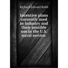 Книга Incentive plans currently used in industry and their possible use in the U.S. naval service.
Книга Incentive plans currently used in industry and their possible use in the U.S. naval service.