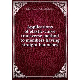 Книга Applications of elastic-curve transverse method to members having straight haunches
Книга Applications of elastic-curve transverse method to members having straight haunches