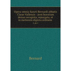 Книга Opera omnia Sancti Bernardi abbatis Claræ-Vallensis: post horstium denuo recognita, repurgata, et in meliorem digesta ordinem. 1, pt.1
Книга Opera omnia Sancti Bernardi abbatis Claræ-Vallensis: post horstium denuo recognita, repurgata, et in meliorem digesta ordinem. 1, pt.1