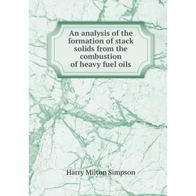 Книга An analysis of the formation of stack solids from the combustion of heavy fuel oils
Книга An analysis of the formation of stack solids from the combustion of heavy fuel oils