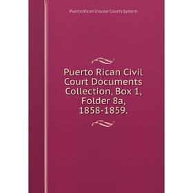 Книга Puerto Rican Civil Court Documents Collection, Box 1, Folder 8a, 1858-1859.
Книга Puerto Rican Civil Court Documents Collection, Box 1, Folder 8a, 1858-1859.