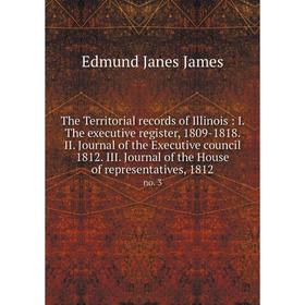 Книга The Territorial records of Illinois: I. The executive register, 1809-1818. II. Journal of the Executive council 1812. III. Journal of the House
Книга The Territorial records of Illinois: I. The executive register, 1809-1818. II. Journal of the Executive council 1812. III. Journal of the House
