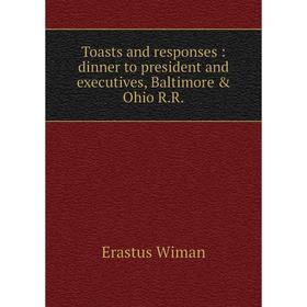 Книга Toasts and responses: dinner to president and executives, Baltimore & Ohio R.R.
Книга Toasts and responses: dinner to president and executives, Baltimore & Ohio R.R.