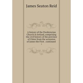 Книга A history of the Presbyterian Church in Ireland, comprising the civil history of the province of Ulster from the accession of James the First. c
Книга A history of the Presbyterian Church in Ireland, comprising the civil history of the province of Ulster from the accession of James the First. c