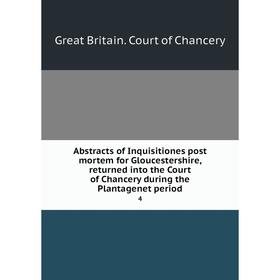 Книга Abstracts of Inquisitiones post mortem for Gloucestershire, returned into the Court of Chancery during the Plantagenet period 4
Книга Abstracts of Inquisitiones post mortem for Gloucestershire, returned into the Court of Chancery during the Plantagenet period 4