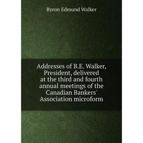 Книга Addresses of B.E. Walker, President, delivered at the third and fourth annual meetings of the Canadian Bankers' Association microform
Книга Addresses of B.E. Walker, President, delivered at the third and fourth annual meetings of the Canadian Bankers' Association microform