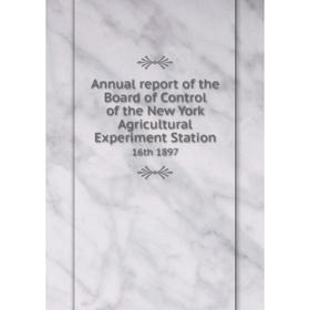 Книга Annual report of the Board of Control of the New York Agricultural Experiment Station 16th 1897
Книга Annual report of the Board of Control of the New York Agricultural Experiment Station 16th 1897