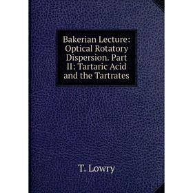 Книга Bakerian Lecture: Optical Rotatory Dispersion. Part II: Tartaric Acid and the Tartrates
Книга Bakerian Lecture: Optical Rotatory Dispersion. Part II: Tartaric Acid and the Tartrates