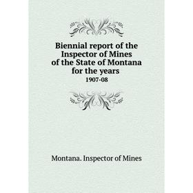 Книга Biennial report of the Inspector of Mines of the State of Montana for the years 1907-08
Книга Biennial report of the Inspector of Mines of the State of Montana for the years 1907-08