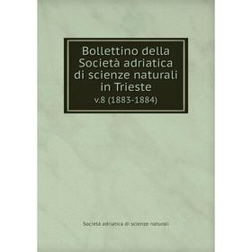 Книга Bollettino della Società adriatica di scienze naturali in Trieste v.8 (1883-1884)
Книга Bollettino della Società adriatica di scienze naturali in Trieste v.8 (1883-1884)