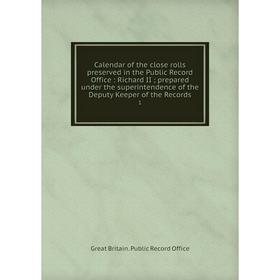 Книга Calendar of the close rolls preserved in the Public Record Office: Richard II; prepared under the superintendence of the Deputy Keeper of the Re
Книга Calendar of the close rolls preserved in the Public Record Office: Richard II; prepared under the superintendence of the Deputy Keeper of the Re