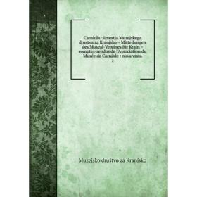 Книга Carniola: izvestja Muzejskega drustva za Kranjsko = Mitteilungen des Museal-Vereines für Krain = comptes-rendus de l'Association du Musée de Car
Книга Carniola: izvestja Muzejskega drustva za Kranjsko = Mitteilungen des Museal-Vereines für Krain = comptes-rendus de l'Association du Musée de Car