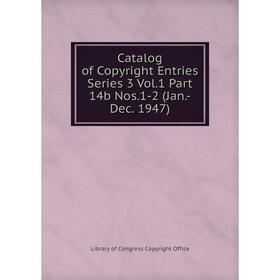 Книга Catalog of Copyright Entries Series 3 Vol.1 Part 14b Nos.1-2 (Jan.-Dec. 1947)
Книга Catalog of Copyright Entries Series 3 Vol.1 Part 14b Nos.1-2 (Jan.-Dec. 1947)