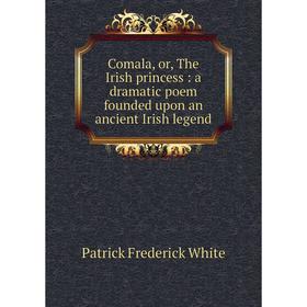 Книга Comala, or, The Irish princess: a dramatic poem founded upon an ancient Irish legend
Книга Comala, or, The Irish princess: a dramatic poem founded upon an ancient Irish legend
