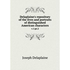 Книга Delaplaine's repository of the lives and portraits of distinguished American characters v.1:pt.2
Книга Delaplaine's repository of the lives and portraits of distinguished American characters v.1:pt.2