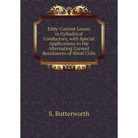 Книга Eddy-Current Losses in Cylindrical Conductors, with Special Applications to the Alternating Current Resistances of Short Coils
Книга Eddy-Current Losses in Cylindrical Conductors, with Special Applications to the Alternating Current Resistances of Short Coils