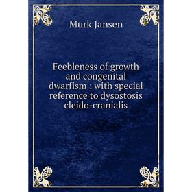 Книга Feebleness of growth and congenital dwarfism: with special reference to dysostosis cleido-cranialis
Книга Feebleness of growth and congenital dwarfism: with special reference to dysostosis cleido-cranialis