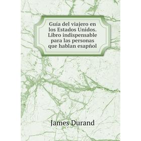 Книга Guía del viajero en los Estados Unidos. Libro indispensable para las personas que hablan esapñol
Книга Guía del viajero en los Estados Unidos. Libro indispensable para las personas que hablan esapñol