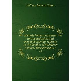 Книга Historic homes and places and genealogical and personal memoirs relating to the families of Middlesex County, Massachusetts; v.3
Книга Historic homes and places and genealogical and personal memoirs relating to the families of Middlesex County, Massachusetts; v.3