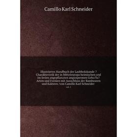 Illustriertes Handbuch der Laubholzkunde Charakteristik der in Mitteleuropa heimischen und im freien angepflanzten angiospermen GeholzArten und For
Illustriertes Handbuch der Laubholzkunde Charakteristik der in Mitteleuropa heimischen und im freien angepflanzten angiospermen GeholzArten und For