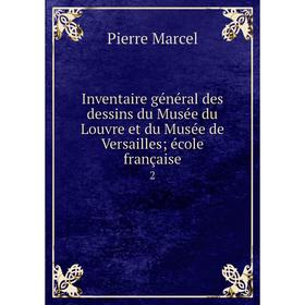 Книга Inventaire général des dessins du Musée du Louvre et du Musée de Versailles; école française 2
Книга Inventaire général des dessins du Musée du Louvre et du Musée de Versailles; école française 2