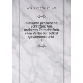 Книга Kleinere prosaische Schriften: Aus mehrern Zeitschriften vom Verfasser selbst gesammelt und. 1
Книга Kleinere prosaische Schriften: Aus mehrern Zeitschriften vom Verfasser selbst gesammelt und. 1