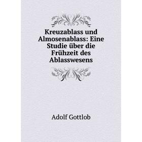 Книга Kreuzablass und Almosenablass: Eine Studie über die Frühzeit des Ablasswesens
Книга Kreuzablass und Almosenablass: Eine Studie über die Frühzeit des Ablasswesens
