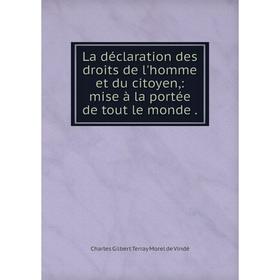 Книга La déclaration des droits de l'homme et du citoyen,: mise à la portée de tout le monde.
Книга La déclaration des droits de l'homme et du citoyen,: mise à la portée de tout le monde.