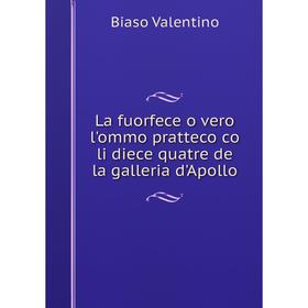 Книга La fuorfece o vero l'ommo pratteco co li diece quatre de la galleria d'Apollo
Книга La fuorfece o vero l'ommo pratteco co li diece quatre de la galleria d'Apollo