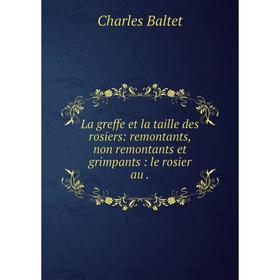 Книга La greffe et la taille des rosiers: remontants, non remontants et grimpants: le rosier au.
Книга La greffe et la taille des rosiers: remontants, non remontants et grimpants: le rosier au.