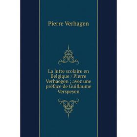 Книга La lutte scolaire en Belgique / Pierre Verhaegen; avec une préface de Guillaume Verspeyen
Книга La lutte scolaire en Belgique / Pierre Verhaegen; avec une préface de Guillaume Verspeyen