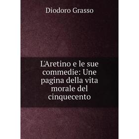 Книга L'Aretino e le sue commedie: Une pagina della vita morale del cinquecento
Книга L'Aretino e le sue commedie: Une pagina della vita morale del cinquecento