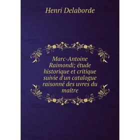 Книга Marc-Antoine Raimondi; étude historique et critique suivie d'un catalogue raisonné des uvres du maître
Книга Marc-Antoine Raimondi; étude historique et critique suivie d'un catalogue raisonné des uvres du maître