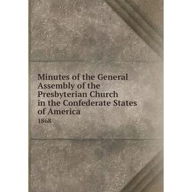 Книга Minutes of the General Assembly of the Presbyterian Church in the Confederate States of America 1868
Книга Minutes of the General Assembly of the Presbyterian Church in the Confederate States of America 1868