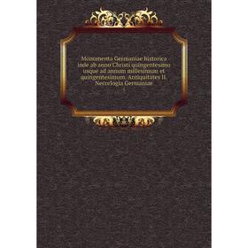 Книга Monumenta Germaniae historica inde ab anno Christi quingentesimo usque ad annum millesimum et quingentesimum. Antiquitates II. Necorlogia German
Книга Monumenta Germaniae historica inde ab anno Christi quingentesimo usque ad annum millesimum et quingentesimum. Antiquitates II. Necorlogia German