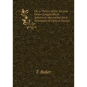 Книга On a Theory of the Second Order Longitudinal Spherical Aberration for a Symmetrical Optical System
Книга On a Theory of the Second Order Longitudinal Spherical Aberration for a Symmetrical Optical System