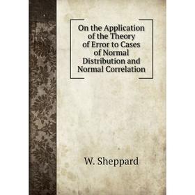 Книга On the Application of the Theory of Error to Cases of Normal Distribution and Normal Correlation
Книга On the Application of the Theory of Error to Cases of Normal Distribution and Normal Correlation