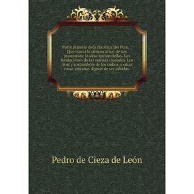 Parte primera dela chronica del Peru. : Que tracta la demarcacion de sus prouincias: la descripcion dellas. Las fundaciones de las nueuas ciudades. Lo
Parte primera dela chronica del Peru. : Que tracta la demarcacion de sus prouincias: la descripcion dellas. Las fundaciones de las nueuas ciudades. Lo