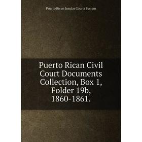 Книга Puerto Rican Civil Court Documents Collection, Box 1, Folder 19b, 1860-1861.
Книга Puerto Rican Civil Court Documents Collection, Box 1, Folder 19b, 1860-1861.