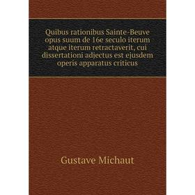 Книга Quibus rationibus Sainte-Beuve opus suum de 16e seculo iterum atque iterum retractaverit, cui dissertationi adjectus est ejusdem operis apparatu
Книга Quibus rationibus Sainte-Beuve opus suum de 16e seculo iterum atque iterum retractaverit, cui dissertationi adjectus est ejusdem operis apparatu