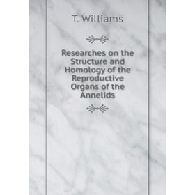 Книга Researches on the Structure and Homology of the Reproductive Organs of the Annelids
Книга Researches on the Structure and Homology of the Reproductive Organs of the Annelids