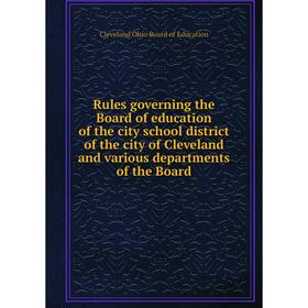 Книга Rules governing the Board of education of the city school district of the city of Cleveland and various departments of the Board
Книга Rules governing the Board of education of the city school district of the city of Cleveland and various departments of the Board