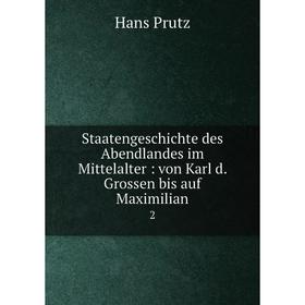 Книга Staatengeschichte des Abendlandes im Mittelalter: von Karl d. Grossen bis auf Maximilian 2
Книга Staatengeschichte des Abendlandes im Mittelalter: von Karl d. Grossen bis auf Maximilian 2