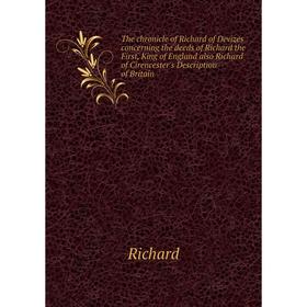Книга The chronicle of Richard of Devizes concerning the deeds of Richard the First, King of England also Richard of Cirencester's Description of Brit
Книга The chronicle of Richard of Devizes concerning the deeds of Richard the First, King of England also Richard of Cirencester's Description of Brit